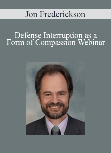 Jon Frederickson - Defense Interruption as a Form of Compassion Webinar