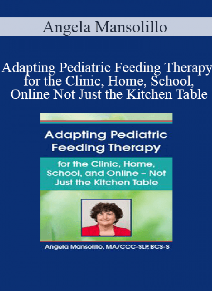 Angela Mansolillo - Adapting Pediatric Feeding Therapy for the Clinic