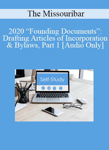 [Audio] The Missouribar - 2020 “Founding Documents”: Drafting Articles of Incorporation & Bylaws