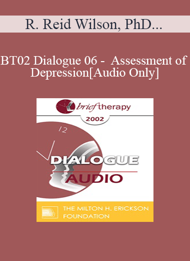[Audio Only] BT02 Dialogue 06 - Assessment of Depression - R. Reid Wilson