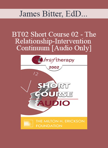 [Audio Only] BT02 Short Course 02 - The Relationship-Intervention Continuum: Two Approaches to Adlerian Brief Therapy - James Bitter