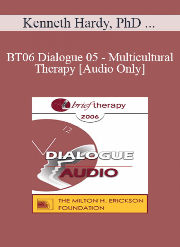 [Audio Only] BT06 Dialogue 05 - Multicultural Therapy - Kenneth Hardy