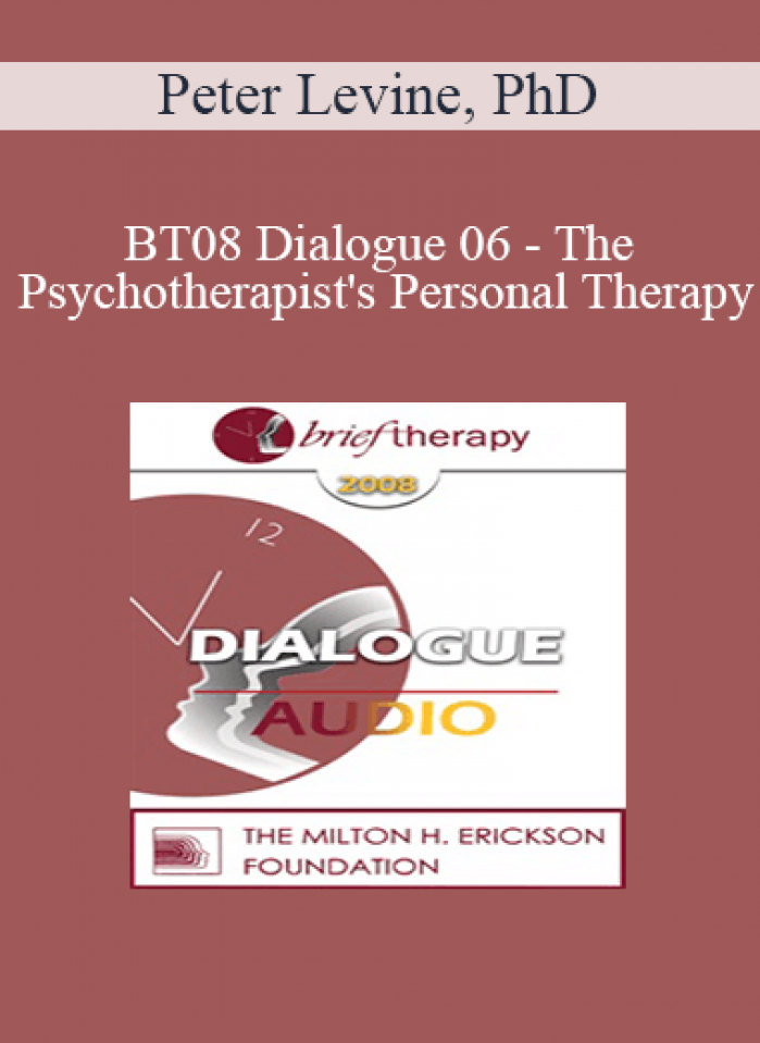 [Audio Only] BT08 Dialogue 06 - The Psychotherapist's Personal Therapy - Peter Levine