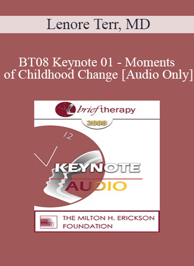 [Audio Only] BT08 Keynote 01 - Moments of Childhood Change: On Instinct or Methodically Engineered? - Lenore Terr