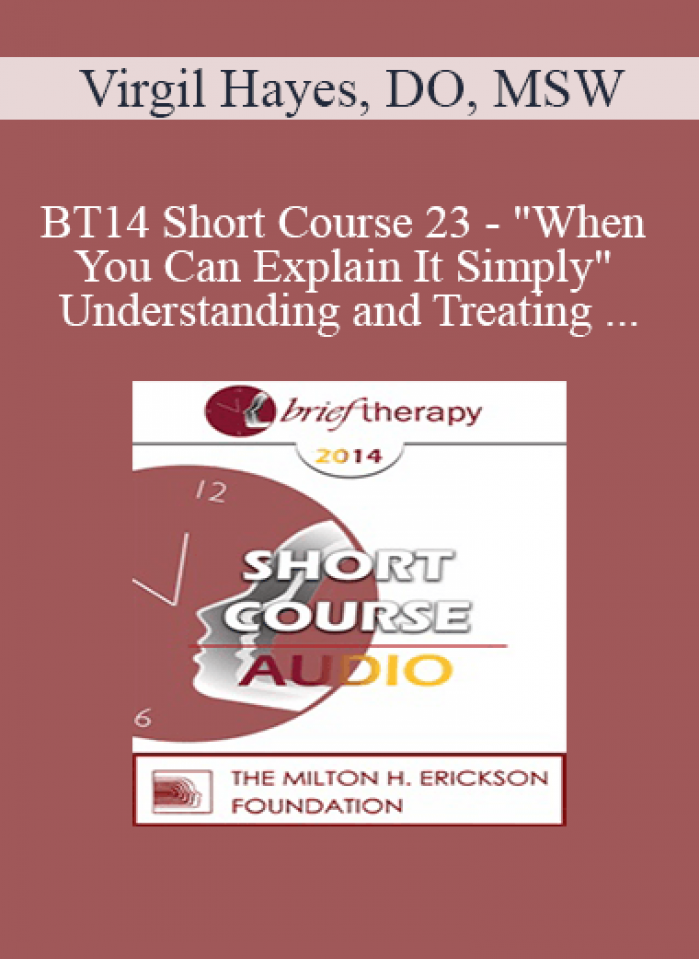 [Audio] BT14 Short Course 23 - "When You Can Explain It Simply" Understanding and Treating Anxiety