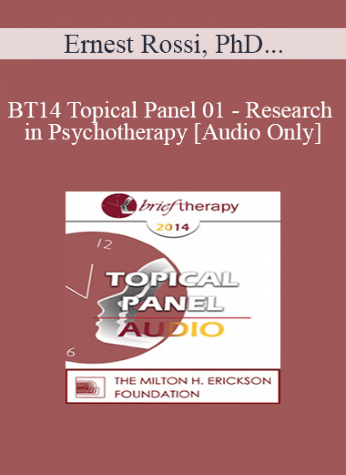 [Audio] BT14 Topical Panel 01 - Research in Psychotherapy - Ernest Rossi