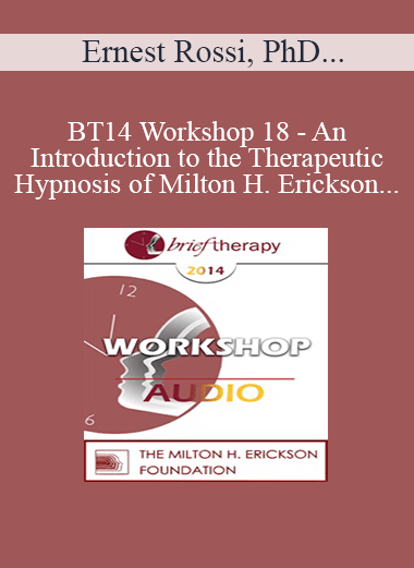 [Audio] BT14 Workshop 18 - An Introduction to the Therapeutic Hypnosis of Milton H. Erickson