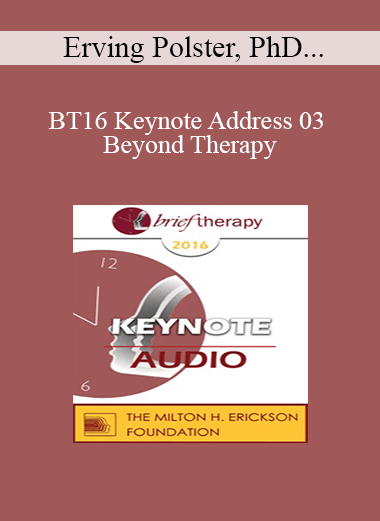 [Audio] BT16 Keynote Address 03 - Beyond Therapy: Living and Telling In Community - Erving Polster