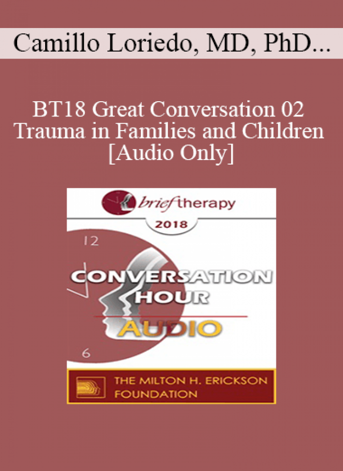 [Audio] BT18 Great Conversation 02 - Trauma in Families and Children - Camillo Loriedo