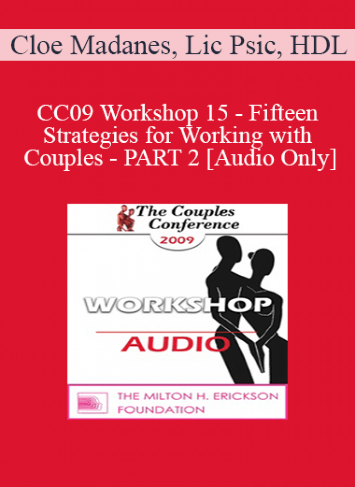 [Audio] CC09 Workshop 15 - Fifteen Strategies for Working with Couples - PART 2 - Cloe Madanes