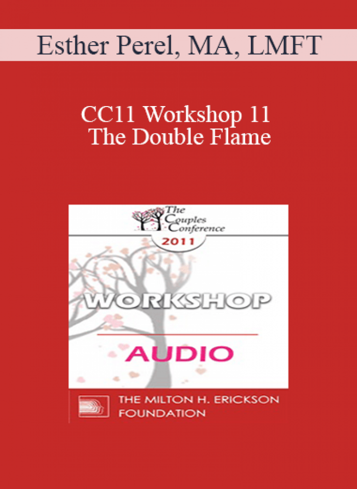 [Audio] CC11 Workshop 11 - The Double Flame: Reconciling Intimacy and Sexuality - Esther Perel