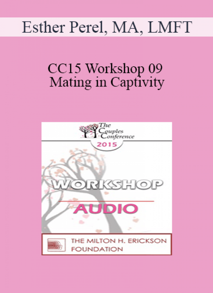 [Audio] CC15 Workshop 09 - Mating in Captivity: Unlocking Erotic Intelligence - Esther Perel