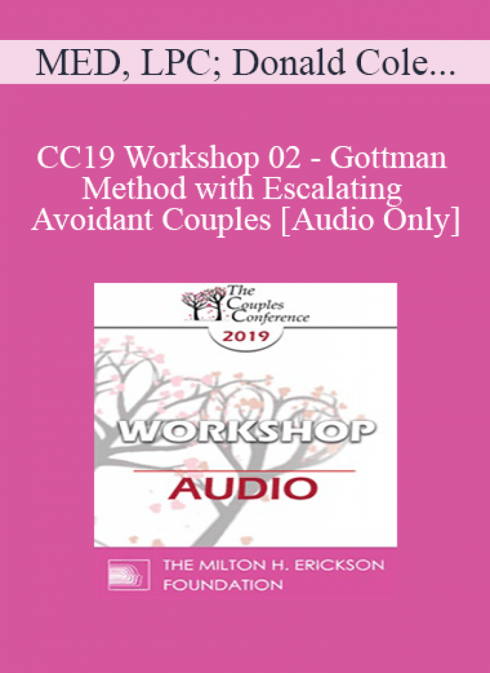 [Audio] CC19 Workshop 02 - Gottman Method with Escalating and Avoidant Couples - Carrie Cole