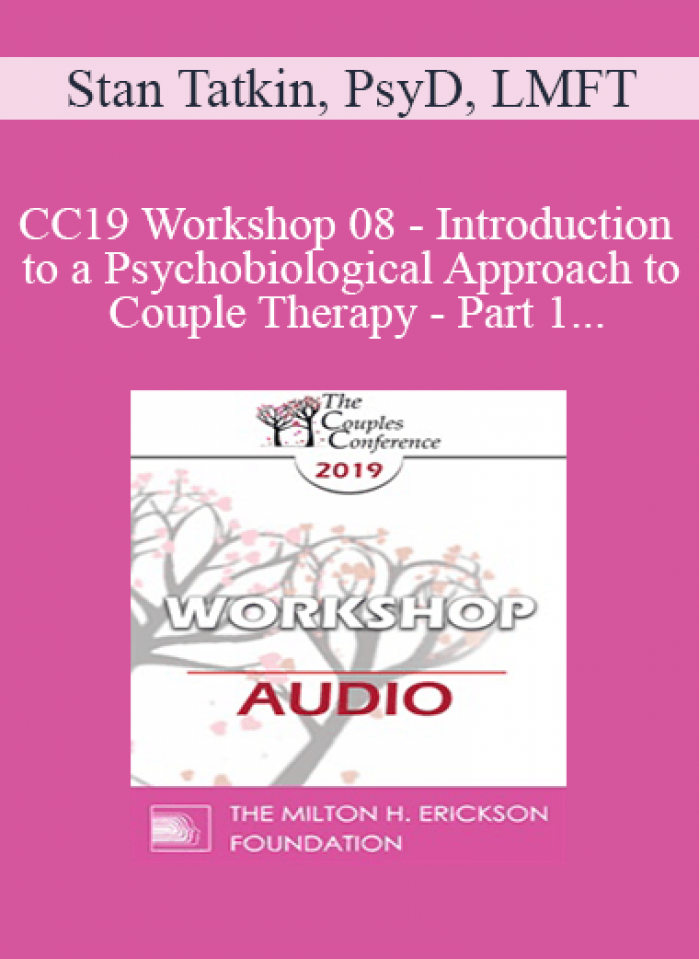 [Audio] CC19 Workshop 08 - Introduction to a Psychobiological Approach to Couple Therapy - Part 1 - Stan Tatkin