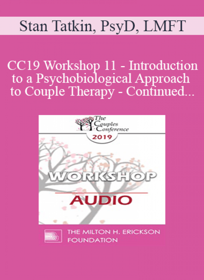 [Audio] CC19 Workshop 11 - Introduction to a Psychobiological Approach to Couple Therapy - Continued - Stan Tatkin