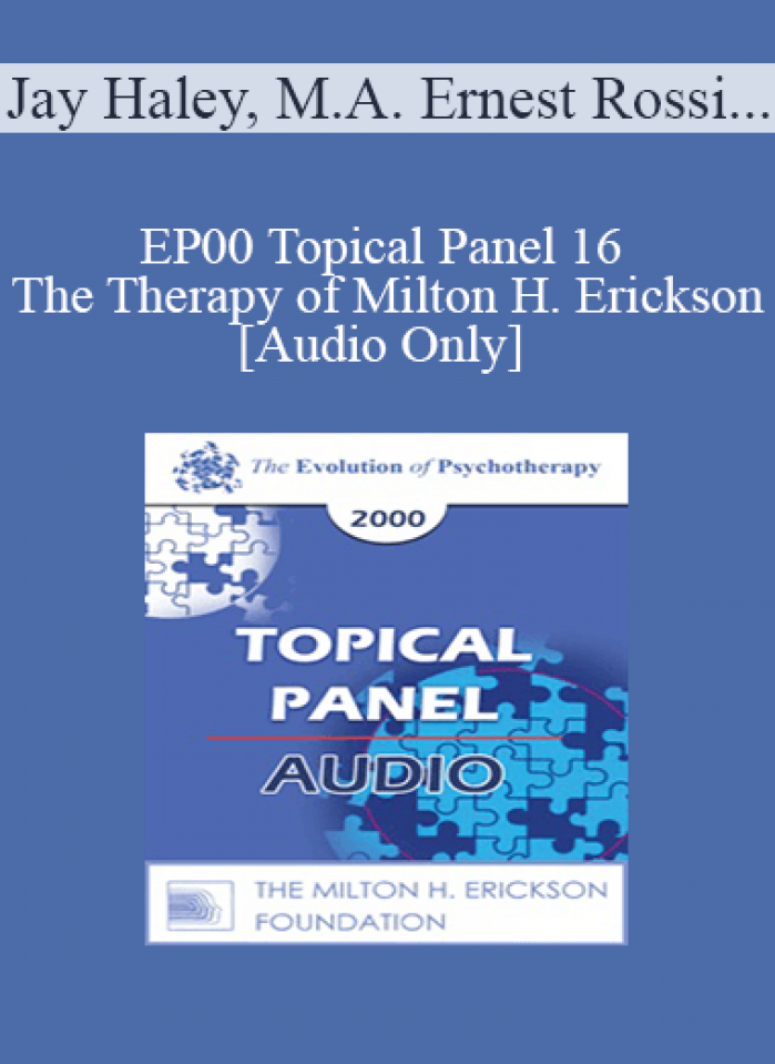 [Audio] EP00 Topical Panel 16 - The Therapy of Milton H. Erickson - Jay Haley