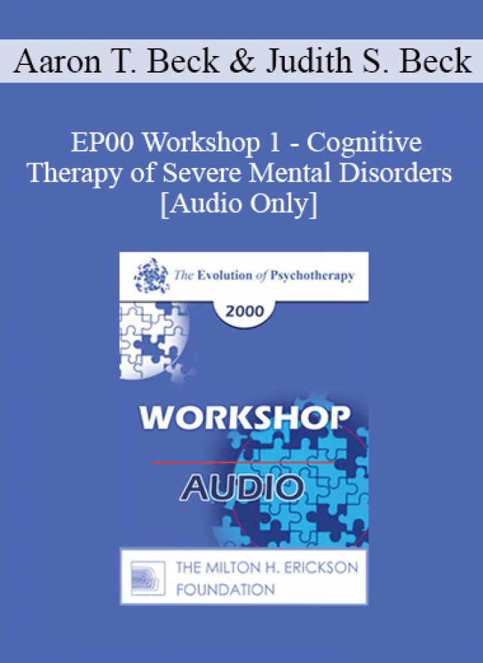 [Audio] EP00 Workshop 1 - Cognitive Therapy of Severe Mental Disorders - Aaron T. Beck
