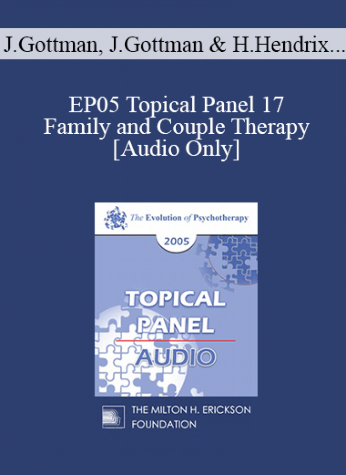 [Audio] EP05 Topical Panel 17 - Family and Couple Therapy - John Gottman