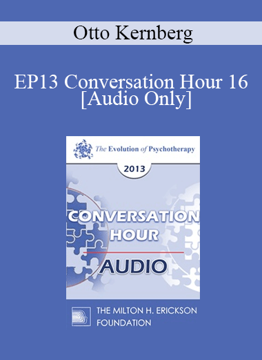 [Audio] EP13 Conversation Hour 16 - Otto Kernberg