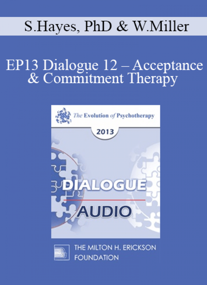 [Audio] EP13 Dialogue 12 - Acceptance & Commitment Therapy and Motivational Interviewing - Steven Hayes