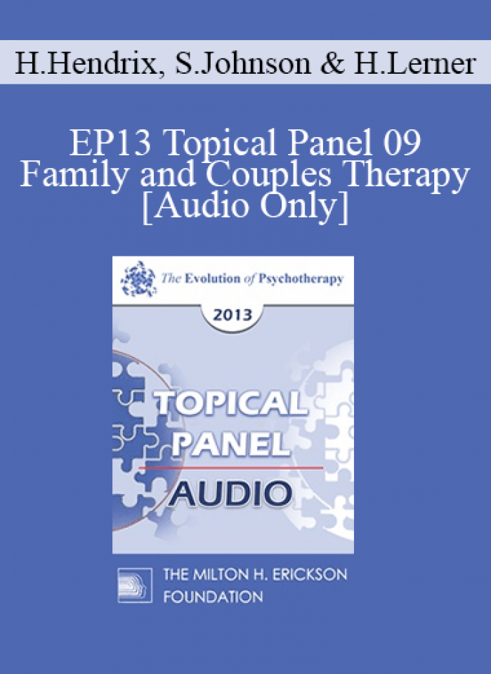 [Audio] EP13 Topical Panel 09 - Family and Couples Therapy - Harville Hendrix