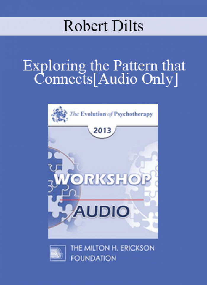 [Audio] EP13 Workshop 39 - Exploring the Pattern that Connects: The Genius of Gregory Bateson & Gabrielle Roth - Robert Dilts