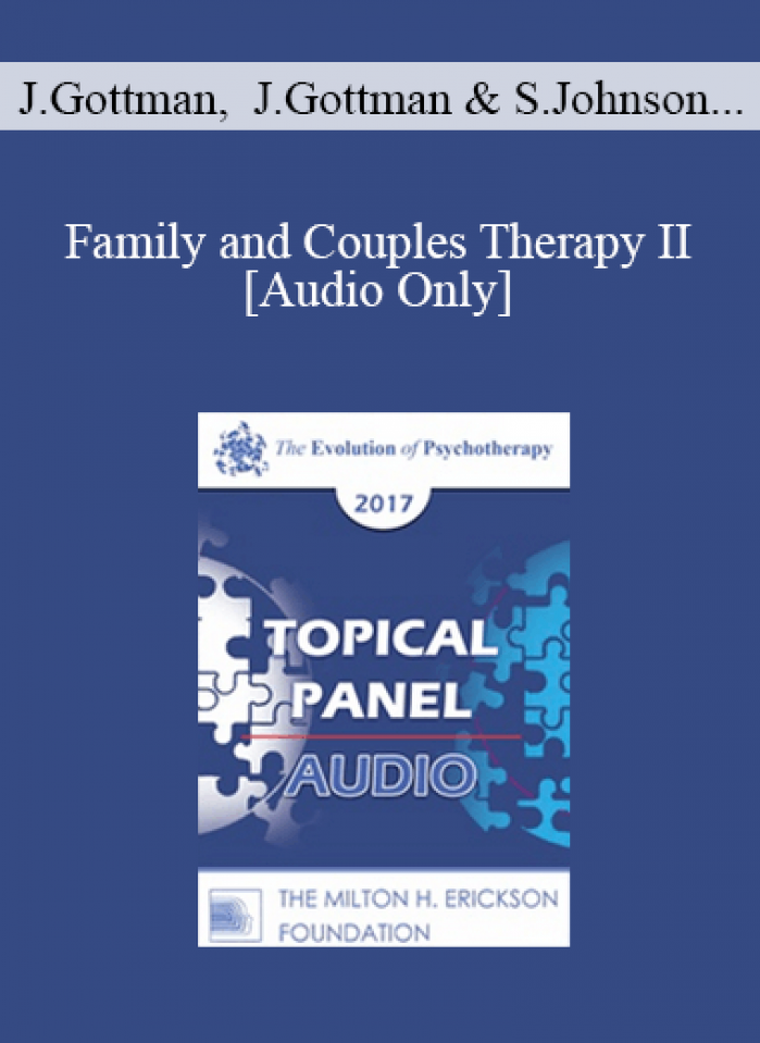 [Audio] EP17 Topical Panel 12 - Family and Couples Therapy II - John Gottman