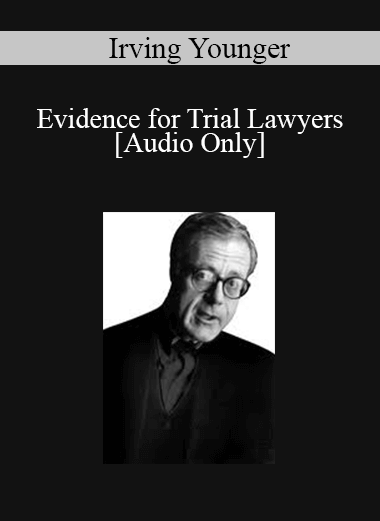 [Audio] Irving Younger - Evidence for Trial Lawyers