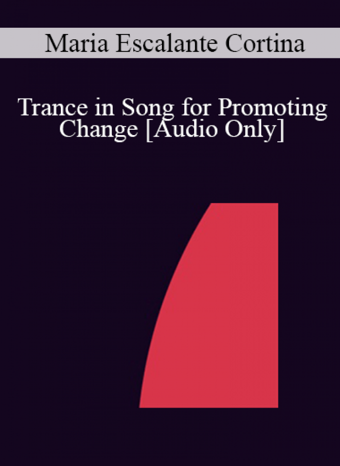 [Audio] IC04 Short Course 05 - Trance in Song for Promoting Change - Maria Escalante Cortina