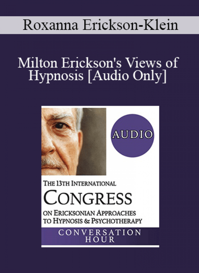 [Audio] IC19 Keynote 01 - Milton Erickson's Views of Hypnosis: An Evolution Over Decades - Roxanna Erickson-Klein