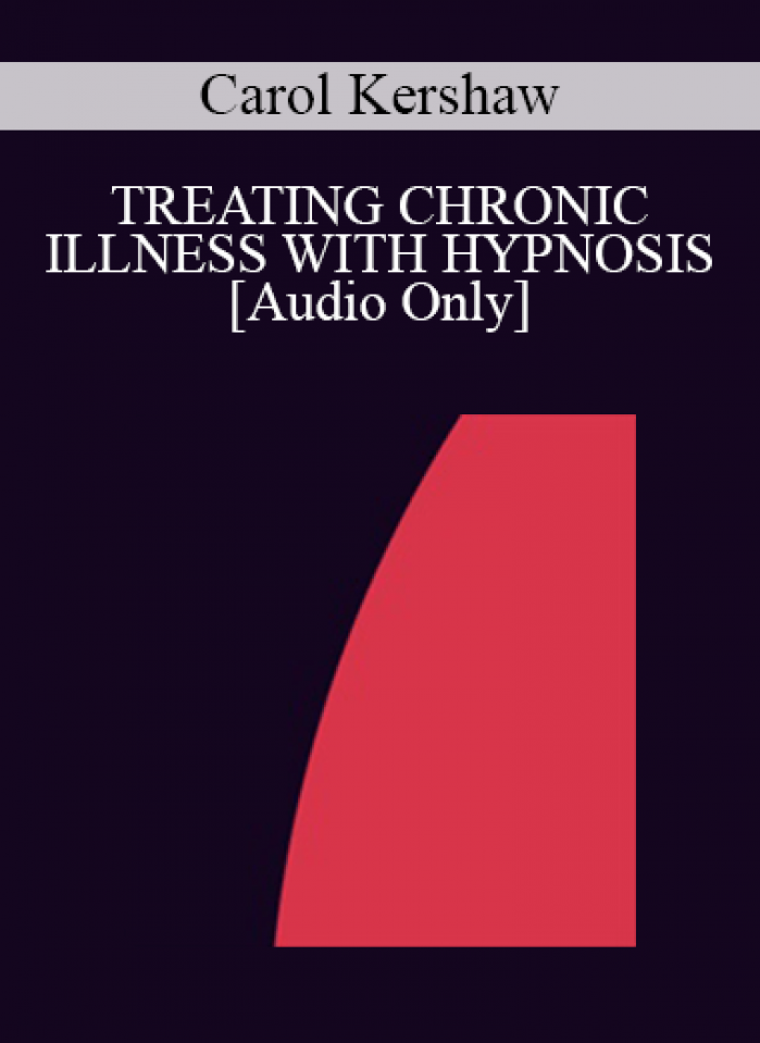 [Audio] IC94 Clinical Demonstration 12 - TREATING CHRONIC ILLNESS WITH HYPNOSIS - Carol Kershaw