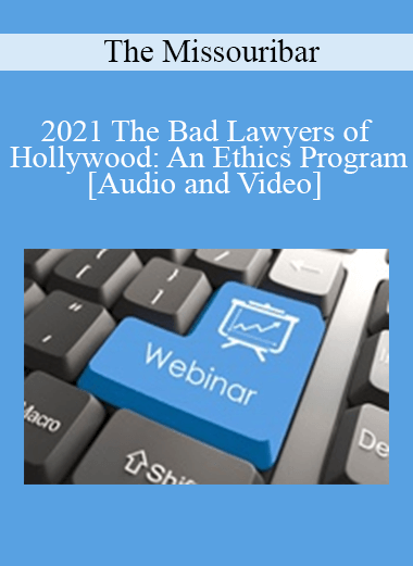 The Missouribar - 2021 The Bad Lawyers of Hollywood: An Ethics Program