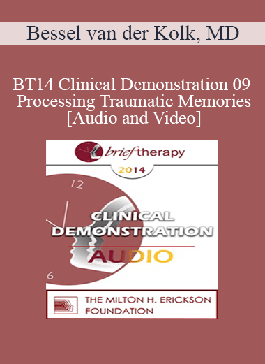 BT14 Clinical Demonstration 09 - Processing Traumatic Memories - Bessel van der Kolk