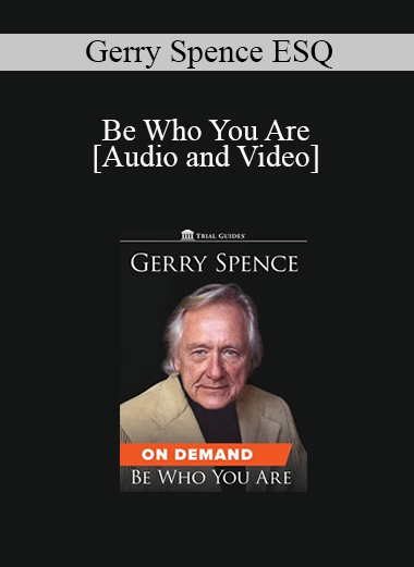 Gerry Spence - Be Who You Are