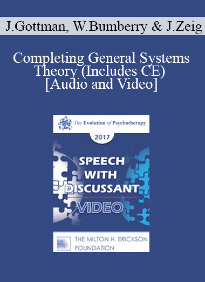 EP17 Speech with Discussant 08 - Completing General Systems Theory (Includes CE) - John Gottman