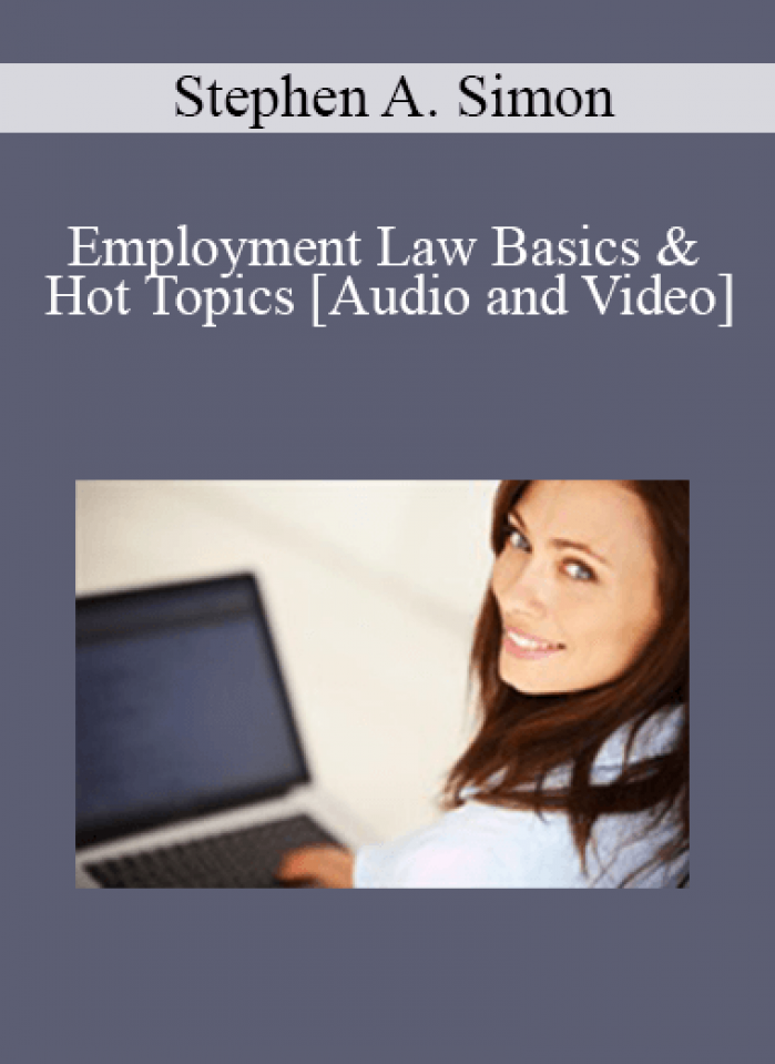 Stephen A. Simon - Employment Law Basics & Hot Topics