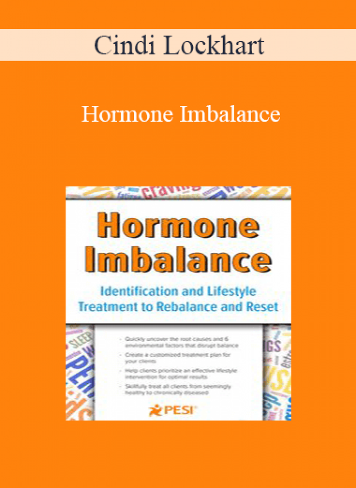 Cindi Lockhart - Hormone Imbalance: Identification and Lifestyle Treatment to Rebalance and Reset