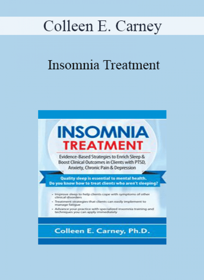 Colleen E. Carney - Insomnia Treatment: Evidence-Based Strategies to Enrich Sleep & Boost Clinical Outcomes in Clients with PTSD