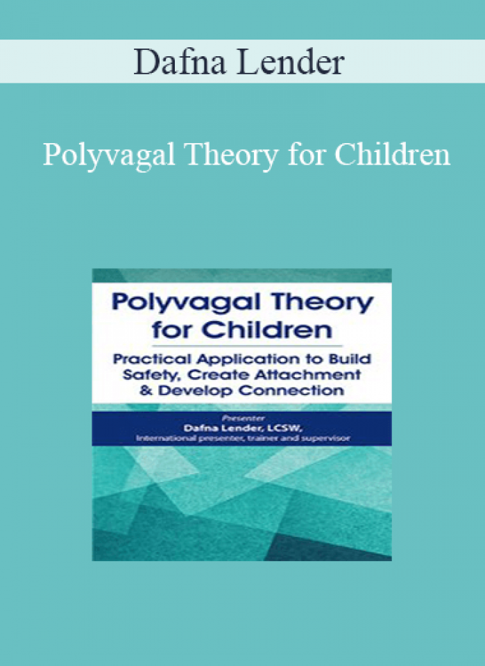 Dafna Lender - Polyvagal Theory for Children: Practical Application to Build Safety