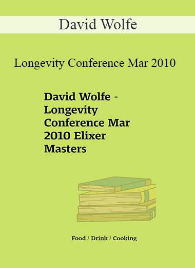 David Wolfe - Longevity Conference Mar 2010