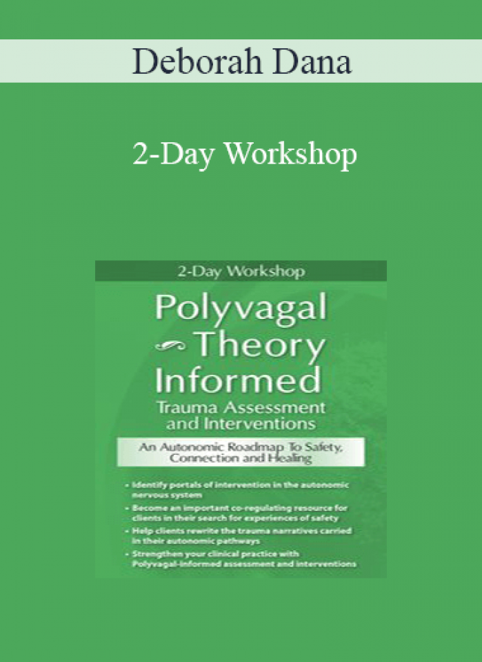 Deborah Dana - 2-Day Workshop: Polyvagal Theory Informed Trauma Assessment and Interventions: An Autonomic Roadmap to Safety