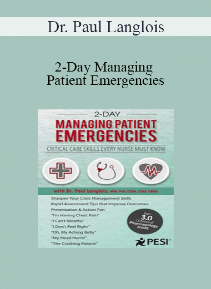 Dr. Paul Langlois - 2-Day Managing Patient Emergencies: Critical Care Skills Every Nurse Must Know