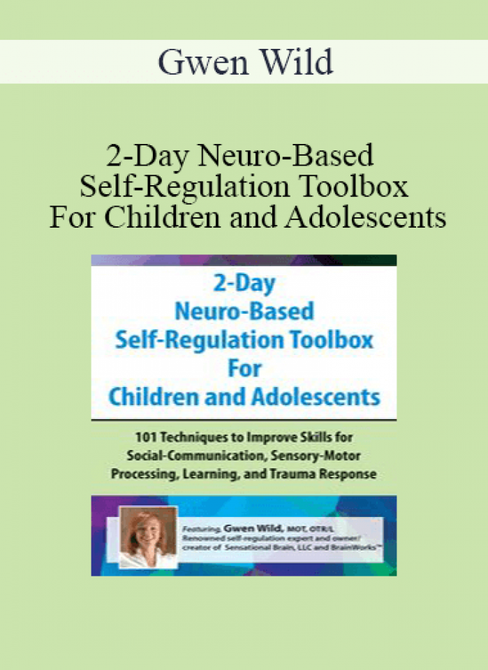 Gwen Wild - 2-Day Neuro-Based Self-Regulation Toolbox For Children and Adolescents