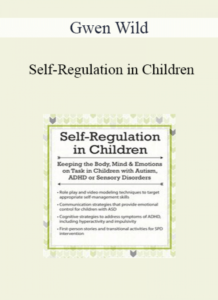 Gwen Wild - Self-Regulation in Children: Keeping the Body