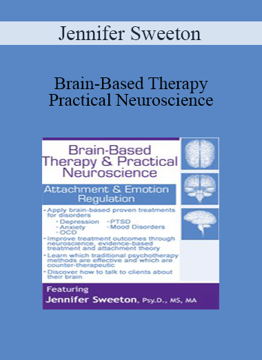 Jennifer Sweeton - Brain-Based Therapy & Practical Neuroscience: Attachment & Emotion Regulation