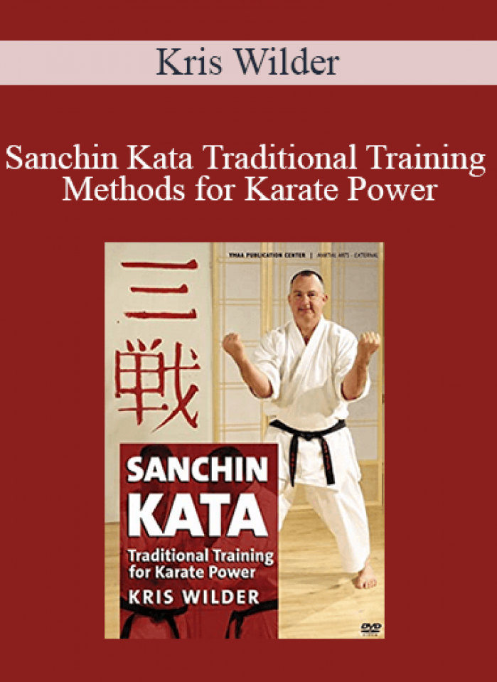 Kris Wilder - Sanchin Kata Traditional Training Methods for Karate Power