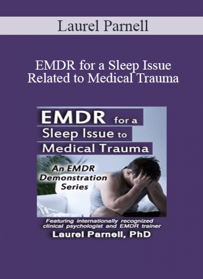 Laurel Parnell - EMDR for a Sleep Issue Related to Medical Trauma