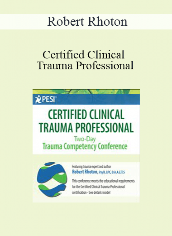 Robert Rhoton - Certified Clinical Trauma Professional: Two-Day Trauma Competency Conference