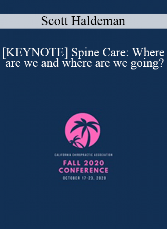 Scott Haldeman - [KEYNOTE] Spine Care: Where are we and where are we going? | Speaker: Scott Haldeman DC