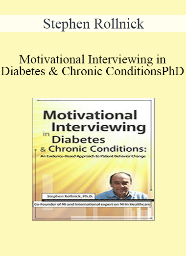 Stephen Rollnick - Motivational Interviewing in Diabetes & Chronic Conditions: An Evidence-Based Approach to Patient Behavior Change. Live demonstrations with Stephen Rollnick